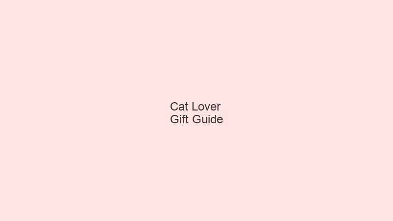 Gifts for Cat Lovers gift ideas